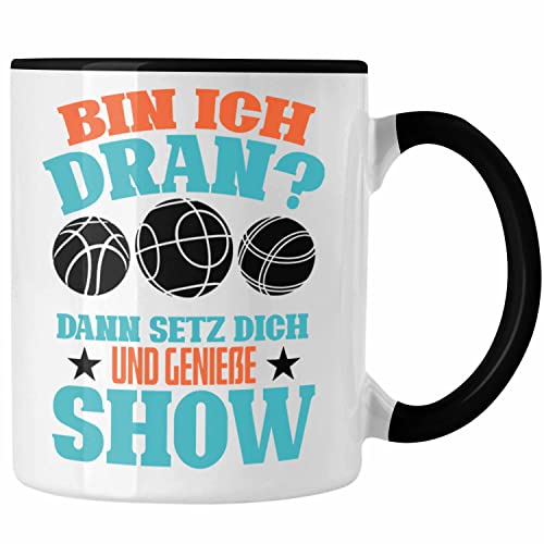 Trendation - Boule Tasse Bin Ich Dran Dann Setz Dich Hin Und Genieße Die Show Geschenk für Boule-Fans mit Spruch (Schwarz) von Trendation