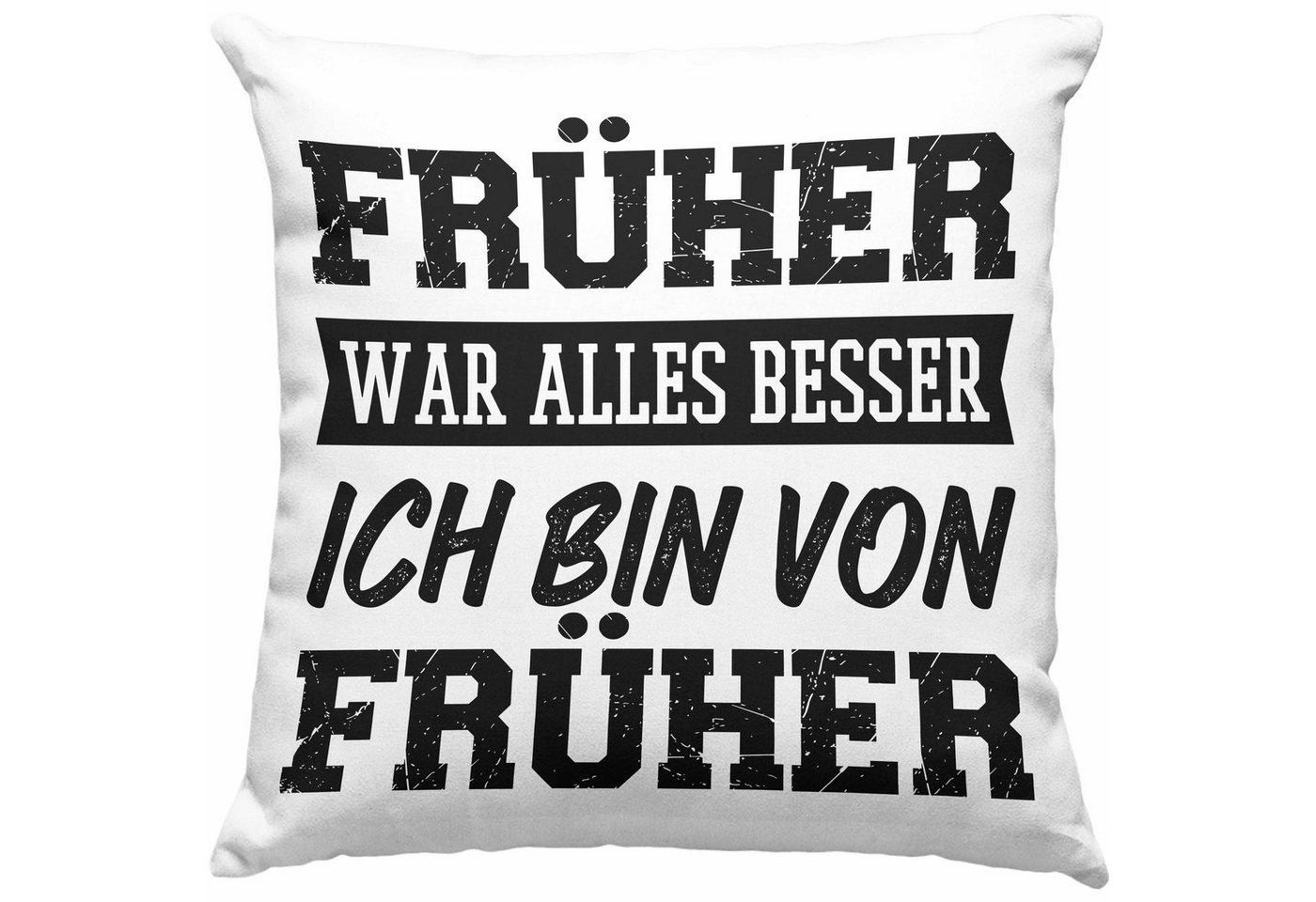 Trendation Dekokissen Trendation - Früher War Alles Besser Ich Bin Von Früher Kissen Geschenk Lustiger Spruch Vater Onkel Papa Geschenkidee Dekokissen mit Füllung 40x40 von Trendation