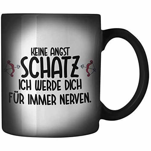 Trendation - Farbwechsel Tasse für Freund Freundin Liebe Spruch Geschenk Valentinstag Keine Angst Schatz Ich Werde Dich Für Immer Nerven von Trendation