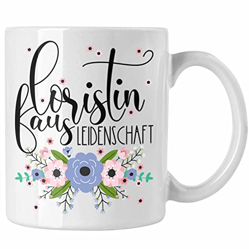 Trendation - Floristin Aus Leidenschaft Tasse Geschenk Blumen Floristin Geschenkidee (Weiß) von Trendation