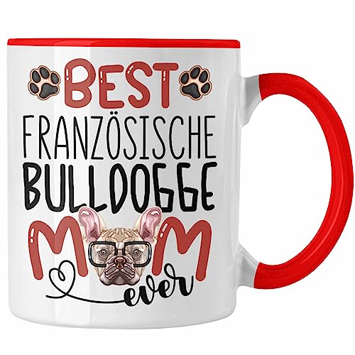 Trendation - Französische Bulldogge Mom Besitzerin Tasse Geschenk Lustiger Spruch Geschenkidee Besitzerin Französische Bulldogge Mama (Rot) von Trendation