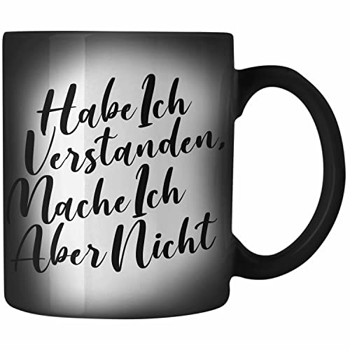 Trendation - Habe Ich Verstanden Mache Ich Aber Nicht Zaubertasse mit Spruch Geschenk Lustige Sprüche Farbwechsel Tasse Arbeit Kollegin Kollege von Trendation