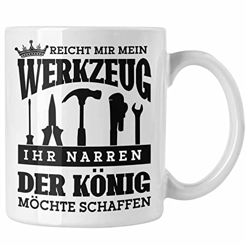 Trendation - Handwerker-Tasse Geschenk für Heimwerker Profis Reicht Mir Mein Werkzeug (Weiß) von Trendation