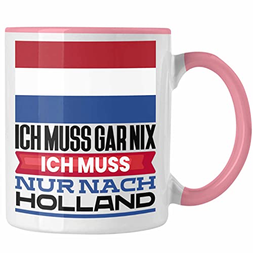 Trendation - Holland Tasse Geschenk für Holländer Geburtstag Urlaub Geschenkidee Ich Muss Gar Nix Ich Muss Nur Nach Niederlande (Rosa) von Trendation