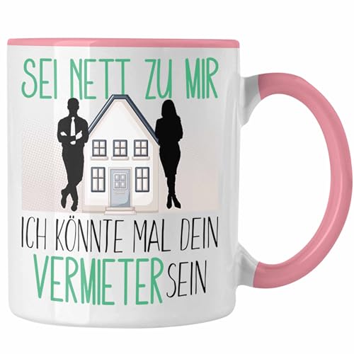 Trendation - Immobilienmakler Ausbildung Tasse Geschenk Vermieter Immos Immobilien Geschenkidee Spruch Sei Nett Zu Mir Ich Könnte Mal Dein Vermieter Sein (Rosa) von Trendation
