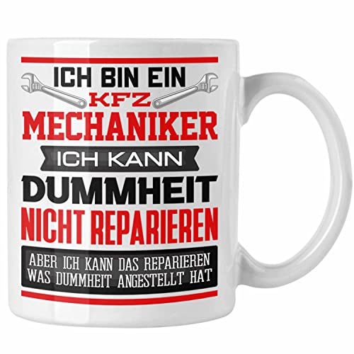 Trendation - KFZ Mechaniker Tasse Geschenk Lustiger Spruch Ich Bin KFZ Mechaniker Auto Schrauber Ich Kann Dummheit Nicht Reparieren (Weiß) von Trendation