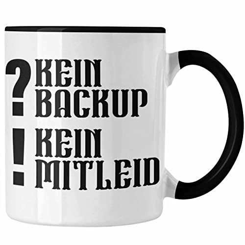 Trendation - Kein Backup Kein Mitleid Lustige Büro Tasse Geschenk Spruch Daten (Schwarz) von Trendation