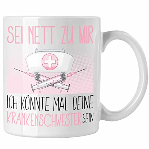 Trendation - Krankenschwester Ausbildung Tasse Geschenk Krankenhaus Geschenkidee Sei Nett Zu Mir Ich Könnte Mal Deine Krankenschwester Sein (Weiß) von Trendation