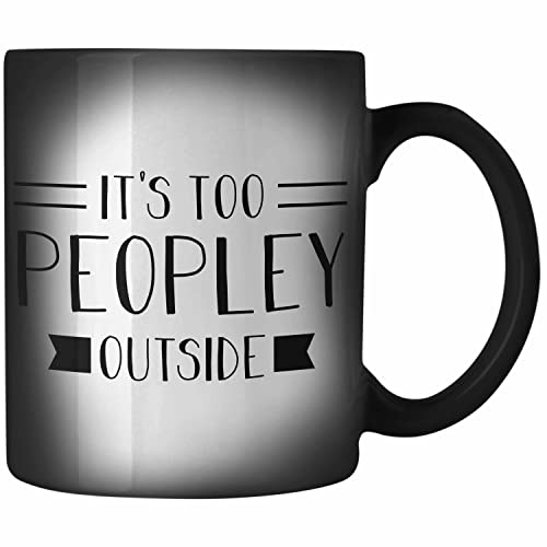Trendation - Lustige Farbwechsel Tasse mit Sprüchen - It's Too Peopley Outside - Geschenk Freundin Mama Homeoffice Geschenkidee Trendation - Lustige Farbwechsel Tasse mit Sprüchen - It's Too Peopley Outside - Geschenk Freundin Mama Homeoffice Geschenkidee von Trendation