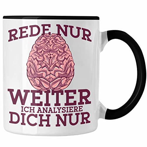 Trendation - Lustige Psychologen-Tasse Rede nur weiter, ich analysiere dich nur Geschenk für Psychologen (Schwarz) von Trendation