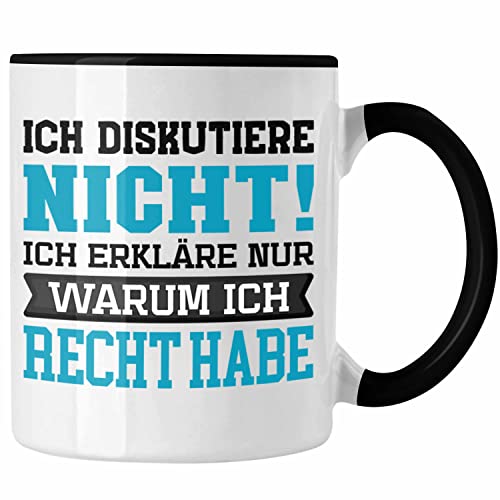 Trendation - Lustige Tasse mit Spruch Ich diskutiere nicht, ich erkläre nur warum ich recht habe (Schwarz) von Trendation