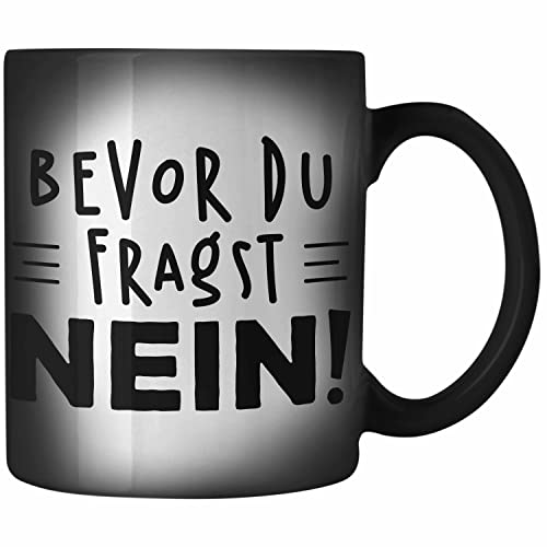 Trendation - Lustige Zaubertasse - Bevor Du Fragst NEIN! - Arbeitskollege Sprüche Geschenke für Kollege Lustige Farbwechsel Tasse Geschenk Sarkastischer Spruch von Trendation