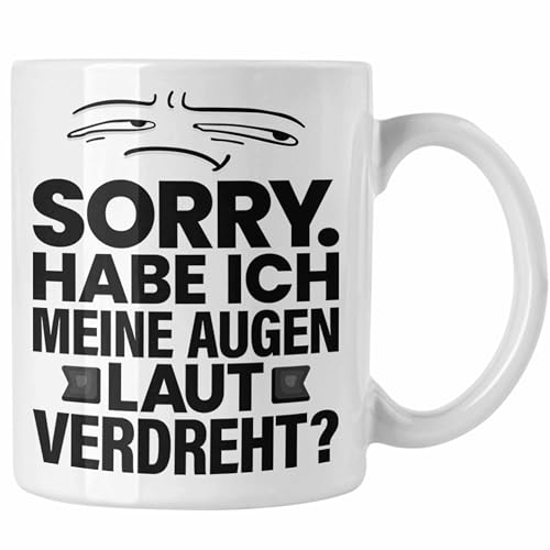 Trendation - Lustiger Spruch Tasse Sarkasmus Humor Sorry Habe Ich Meine Augen Laut Verdreht Kollegin Geschenkidee (Weiß) von Trendation