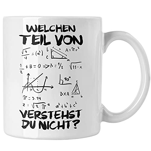 Trendation - Mathelehrer Tasse Mathematiker Physik Tassen Spruch Lustig Kaffeetasse Physiker Geschenk Mathestudent Welchen Teil von Verstehst Du Nicht (Weiß) von Trendation