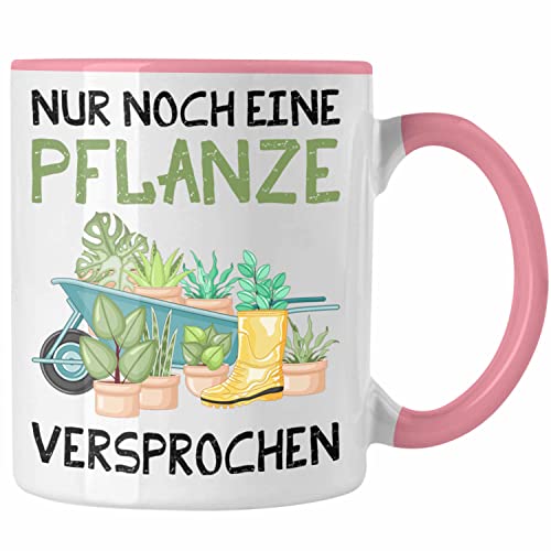 Trendation - Nur Noch Eine Pflanze Versprochen Gärtner Tasse Geschenk Garten Hobbygärtner Gartenarbeit (Rosa) von Trendation