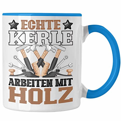 Trendation - Schreiner Tasse Geschenk Echte Kerle Arbeiten Mit Holz-Arbeiter Männer Waldarbeiter Spruch Tischler Zimmerer (Blau) von Trendation