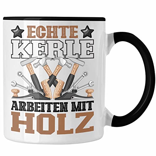 Trendation - Schreiner Tasse Geschenk Echte Kerle Arbeiten Mit Holz-Arbeiter Männer Waldarbeiter Spruch Tischler Zimmerer (Schwarz) von Trendation