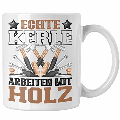 Trendation - Schreiner Tasse Geschenk Echte Kerle Arbeiten Mit Holz-Arbeiter Männer Waldarbeiter Spruch Tischler Zimmerer (Weiß) von Trendation