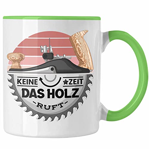 Trendation - Schreiner Tasse Geschenk Keine Zeit Das Holz Ruft Kaffeetasse Geschenkidee Männer Tischler (Grün) von Trendation