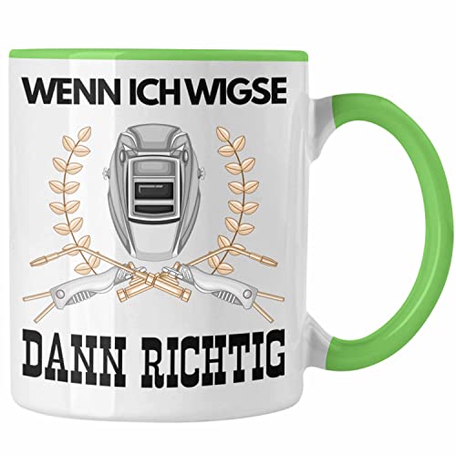 Trendation - Schweißen Tasse Geschenk für Schweißer Metallbau Sprüche Männer Lustig Wenn Ich Wigse Dann Richtig (Grün) von Trendation