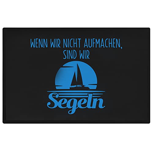 Trendation - Segeln Geschenk Fußmatte Wenn Wir Nicht Aufmachen Sind Wir Segeln Segler Spruch Türmatte 60x40 cm von Trendation