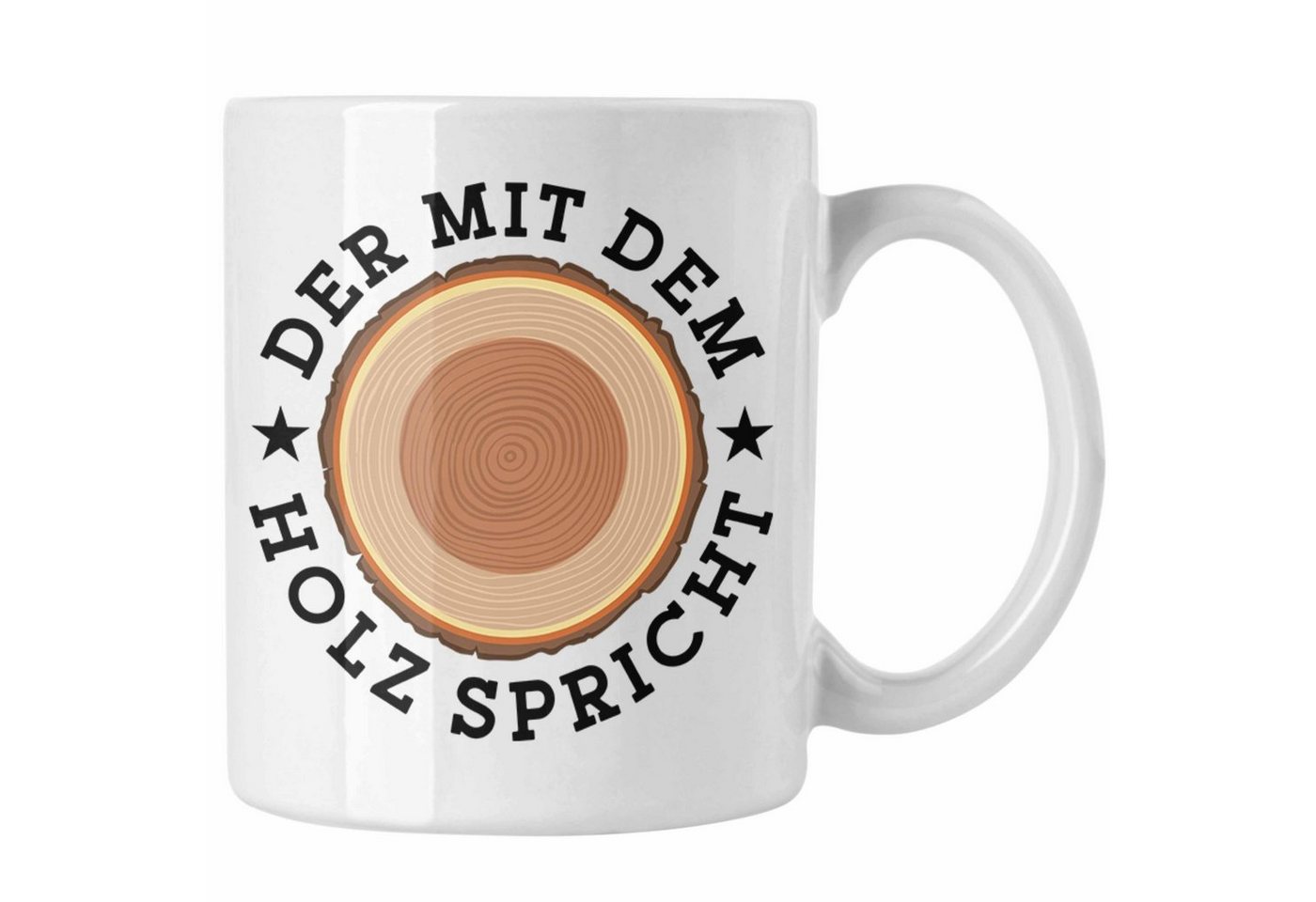 Trendation Tasse Der Mit Dem Holz Spricht Tasse Geschenk Holzarbeiter Geschenkidee Schr von Trendation