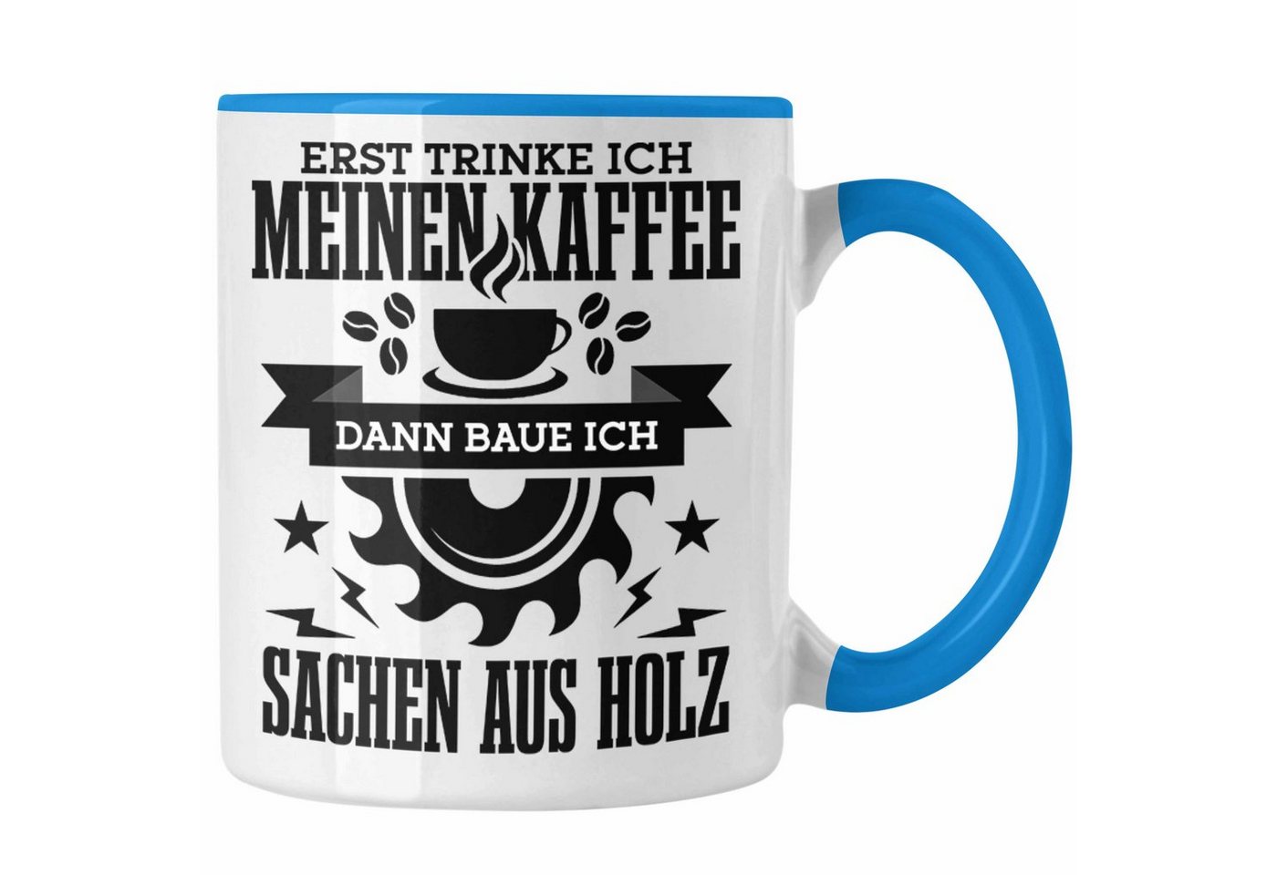 Trendation Tasse Erst Kaffe Baue Sachen Aus Holz Kreissäge Tasse Geschenk Holzarbeiter Trendation Tasse Erst Kaffe Baue Sachen Aus Holz Kreissäge Tasse Geschenk Holzarbeiter von Trendation