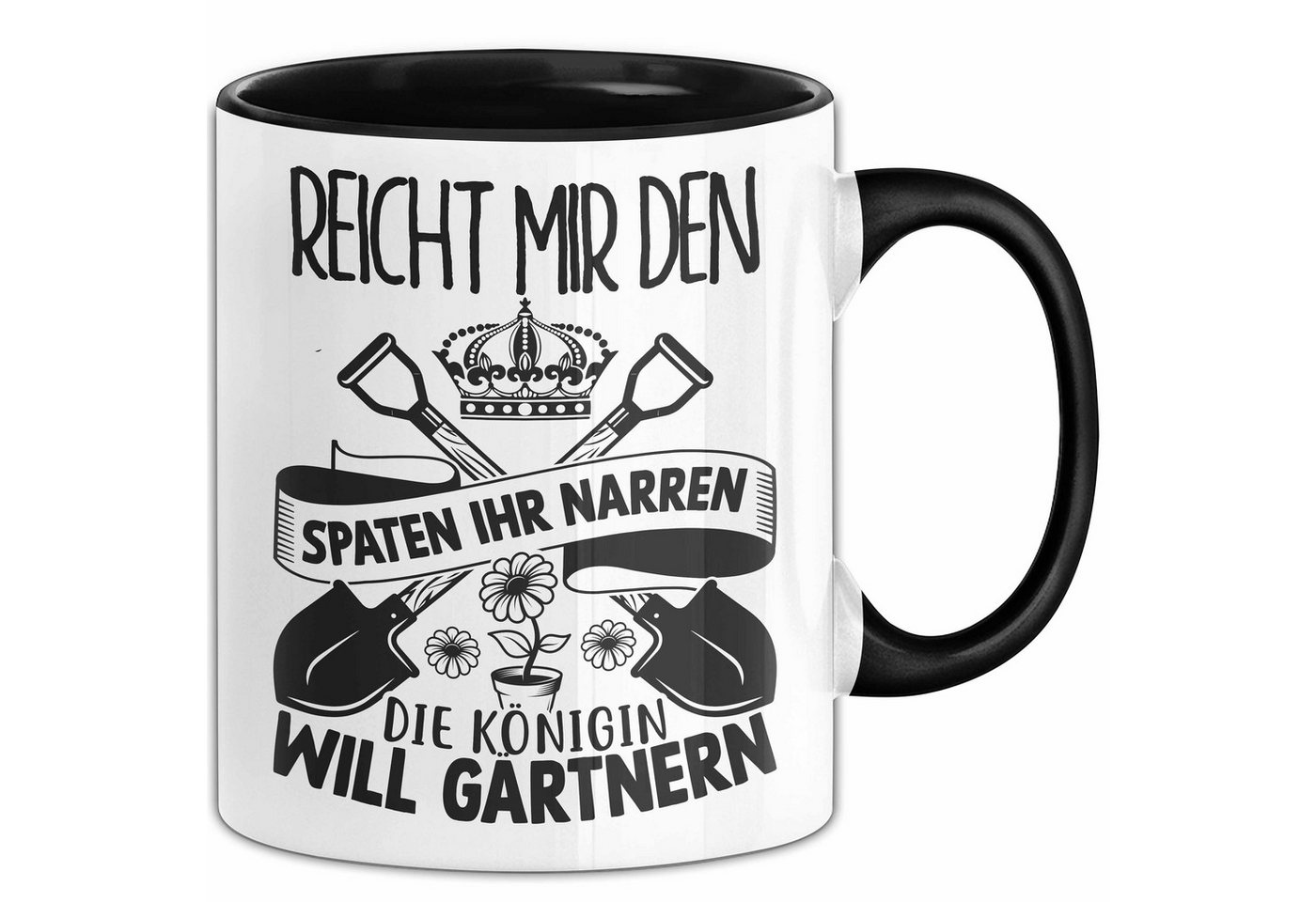 Trendation Tasse Gärtnerin Geschenk Tasse Reicht Mir Den Spaten Ihr Narren Die Königin von Trendation