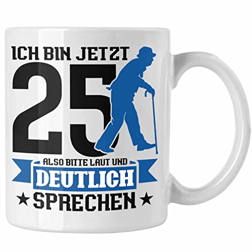 Trendation - Tasse Geschenk zum 25. Geburtstag Lustiger Spruch Geschenkidee Männer Frauen (Weiß) von Trendation