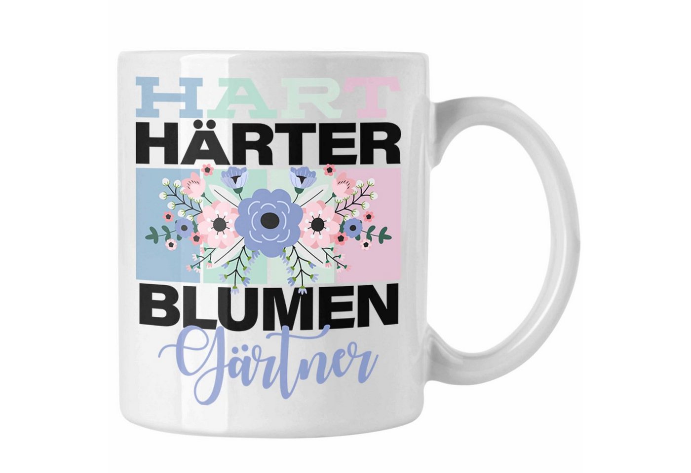 Trendation Tasse Geschenkidee für Blumengärtner Lustige Tasse Spruch "Hart Härter Blume von Trendation