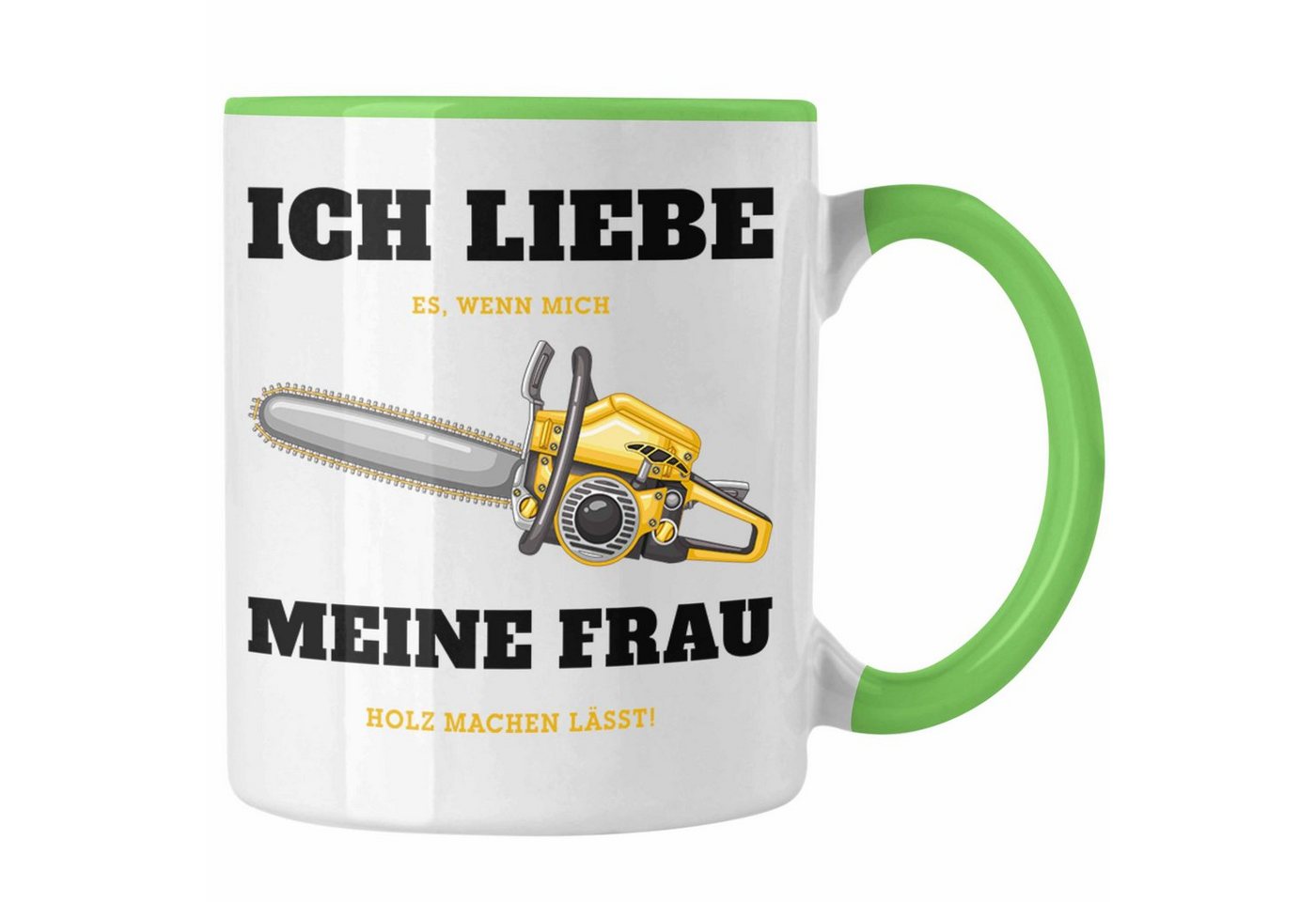 Trendation Tasse Ich Liebe Es Wenn Meine Frau Mich Holz Machen Lässt Tasse Geschenk Ges von Trendation