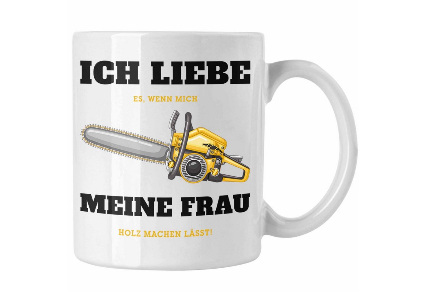 Trendation Tasse Ich Liebe Es Wenn Meine Frau Mich Holz Machen Lässt Tasse Geschenk Ges Trendation Tasse Ich Liebe Es Wenn Meine Frau Mich Holz Machen Lässt Tasse Geschenk Ges von Trendation