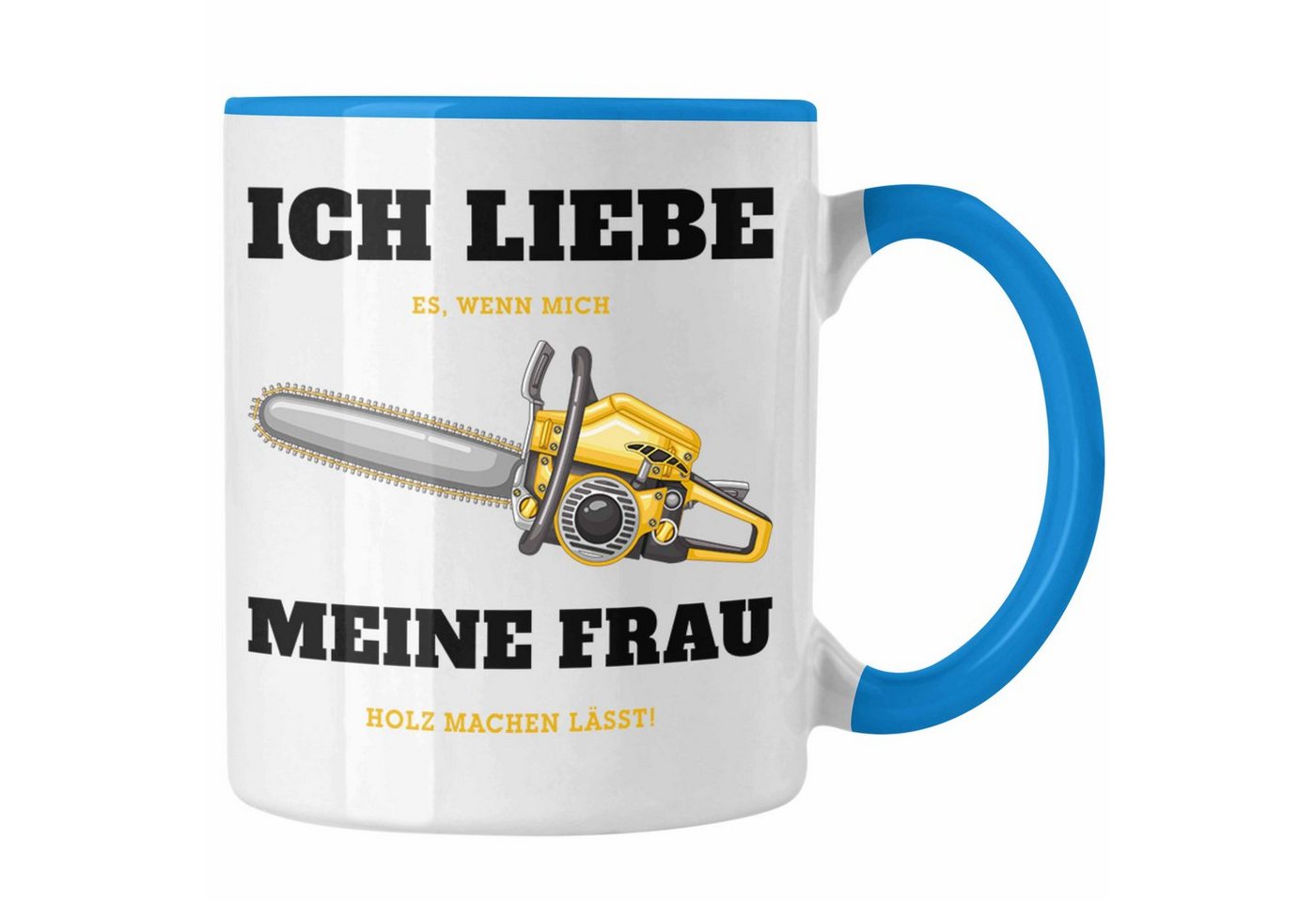 Trendation Tasse Ich Liebe Es Wenn Meine Frau Mich Holz Machen Lässt Tasse Geschenk Ges Trendation Tasse Ich Liebe Es Wenn Meine Frau Mich Holz Machen Lässt Tasse Geschenk Ges von Trendation