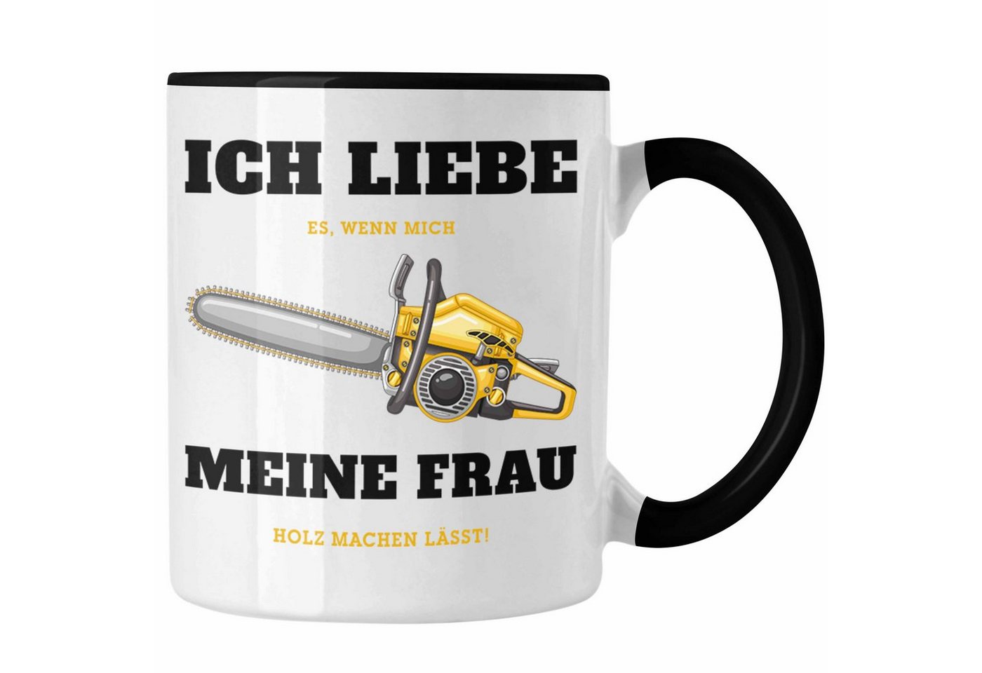 Trendation Tasse Ich Liebe Es Wenn Meine Frau Mich Holz Machen Lässt Tasse Geschenk Ges Trendation Tasse Ich Liebe Es Wenn Meine Frau Mich Holz Machen Lässt Tasse Geschenk Ges von Trendation