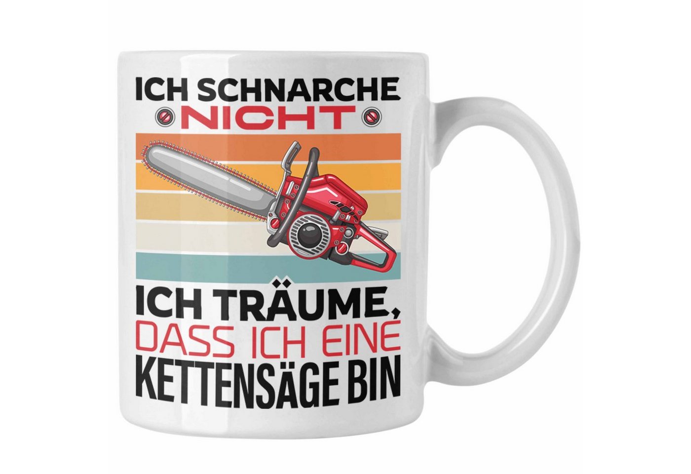 Trendation Tasse Ich Schnarche Nicht Ich Träume Kettensäge Geschenkidee Papa Opa der Sc von Trendation