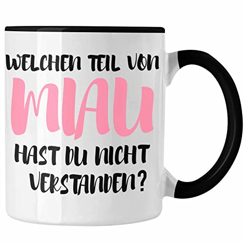 Trendation - Tasse Katzenbesitzer Geschenk Lustig Welchen Teil Von Miau Hast Du Nicht Verstanden Katzenbesitzerin Tasse Frauen (Schwarz) von Trendation