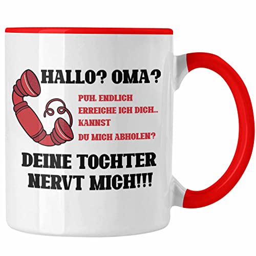 Trendation - Tasse Oma Mutter Enkel Geschenkidee Oma Mutter Deine Tochter Nervt Mich (Rot) von Trendation