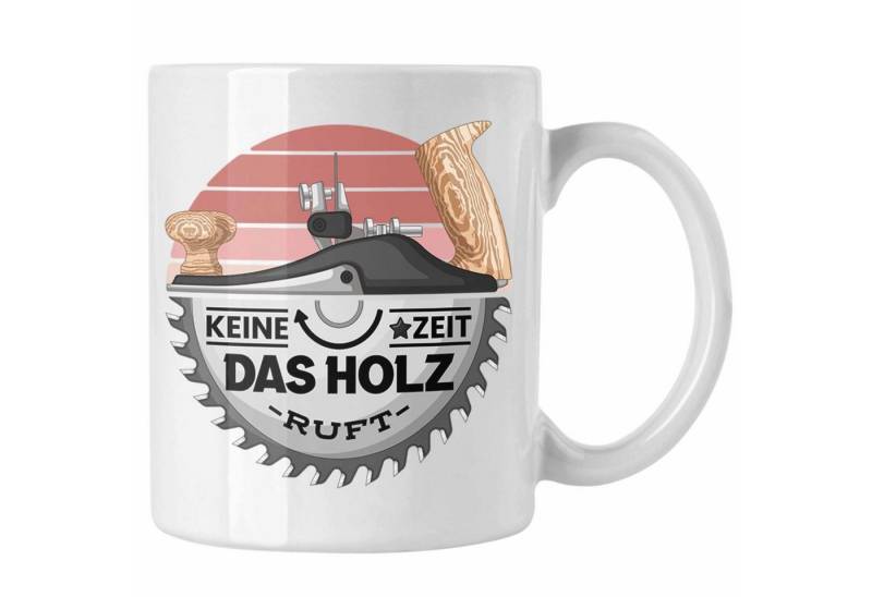 Trendation Tasse Schreiner Tasse Geschenk Keine Zeit Das Holz Ruft Kaffeetasse Geschenk von Trendation