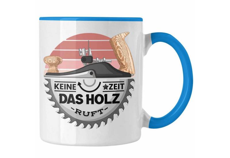 Trendation Tasse Schreiner Tasse Geschenk Keine Zeit Das Holz Ruft Kaffeetasse Geschenk von Trendation