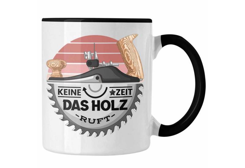 Trendation Tasse Schreiner Tasse Geschenk Keine Zeit Das Holz Ruft Kaffeetasse Geschenk von Trendation