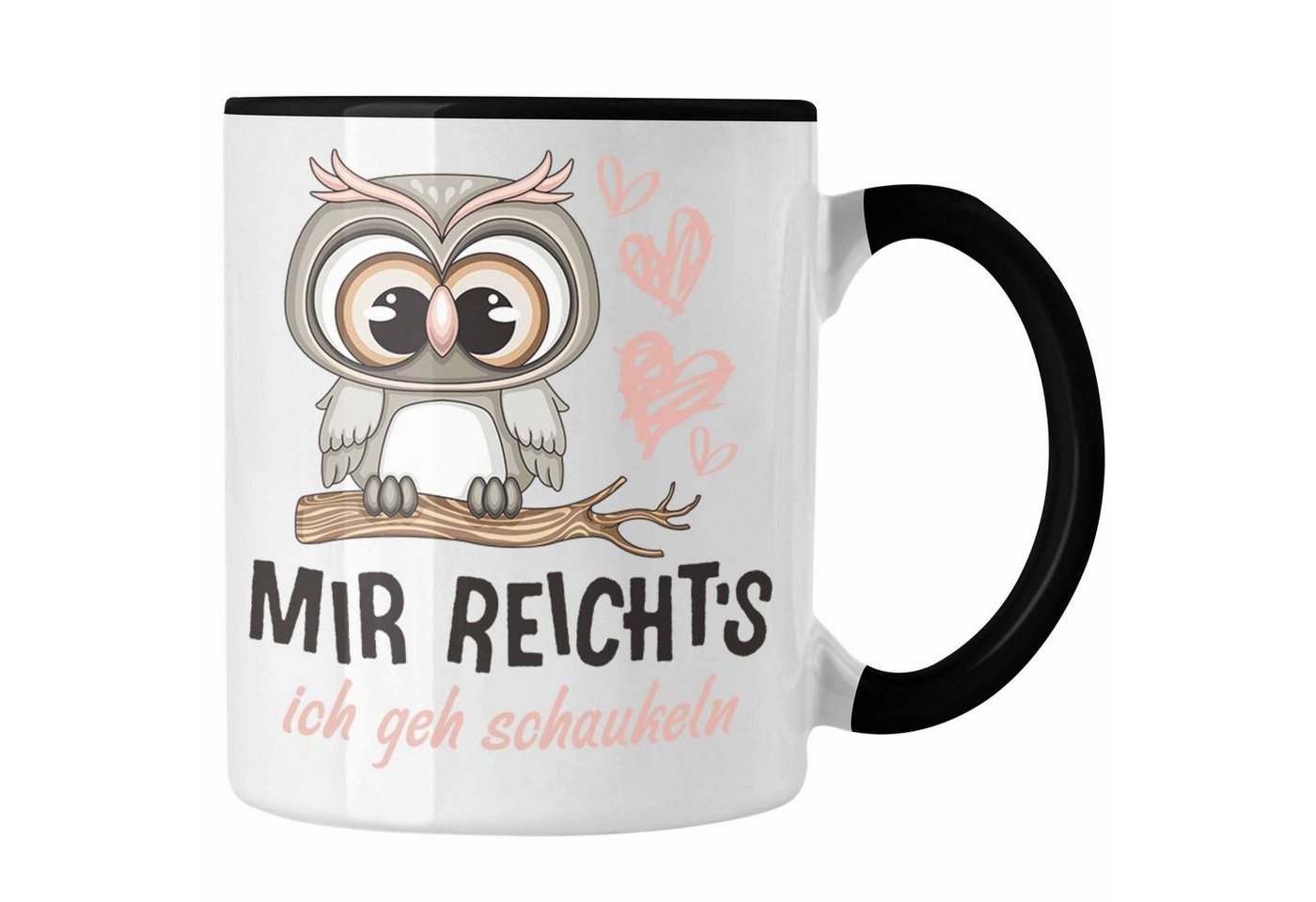 Trendation Tasse TRENDATION Mir Reichts Ich Geh Schaukeln Tasse Frauen Lustiger Spruch Eulen von Trendation