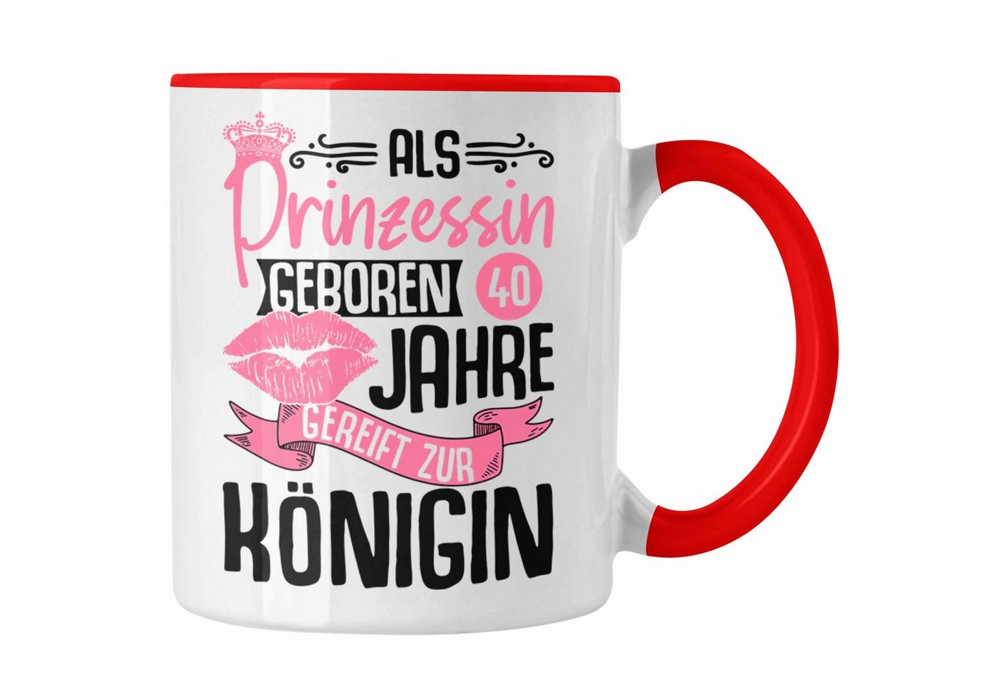 Trendation Tasse Trendation - 40. Geburtstag Tasse Geschenk Frauen Lustiger Spruch Als Prinzessin Geboren Gereift zur Königin Mutter von Trendation