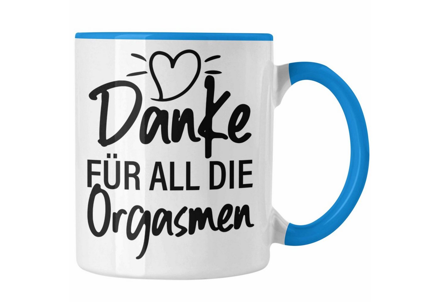 Trendation Tasse Trendation - Danke für All Die Orgasmen Tasse Geschenk Valentinstag Freundin Männer Spruch Lustig von Trendation