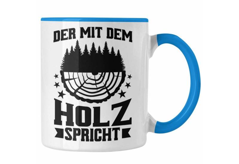 Trendation Tasse Trendation - Der Mit Dem Holz Spricht Tasse Geschenk Geschenkidee Tisc von Trendation
