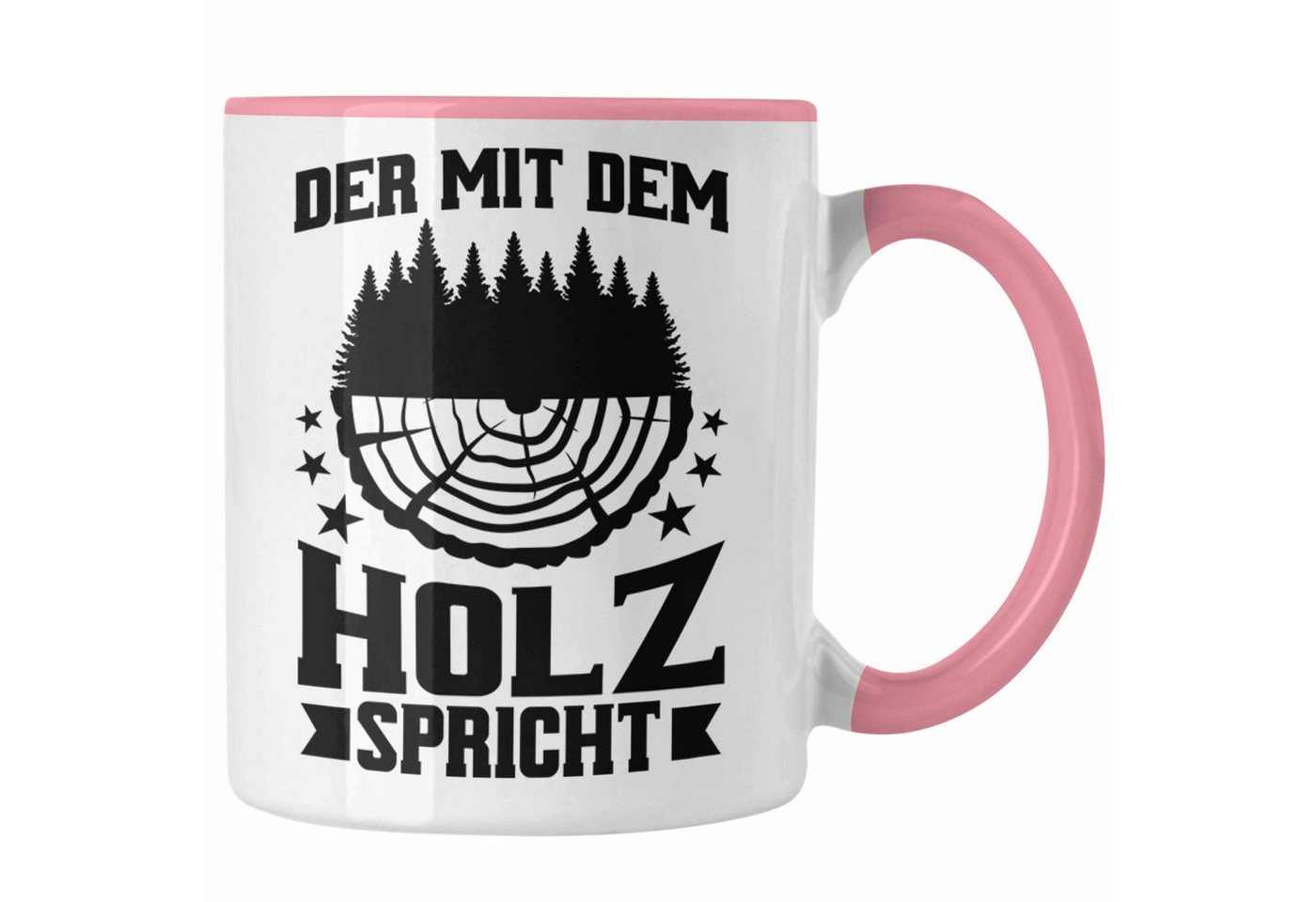 Trendation Tasse Trendation - Der Mit Dem Holz Spricht Tasse Geschenk Geschenkidee Tisc Trendation Tasse Trendation - Der Mit Dem Holz Spricht Tasse Geschenk Geschenkidee Tisc von Trendation