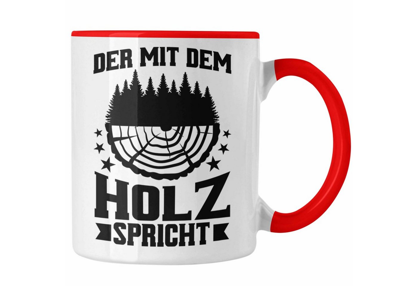 Trendation Tasse Trendation - Der Mit Dem Holz Spricht Tasse Geschenk Geschenkidee Tisc Trendation Tasse Trendation - Der Mit Dem Holz Spricht Tasse Geschenk Geschenkidee Tisc von Trendation