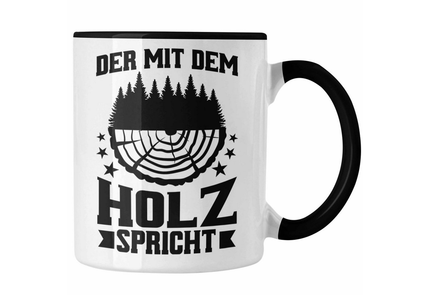 Trendation Tasse Trendation - Der Mit Dem Holz Spricht Tasse Geschenk Geschenkidee Tisc Trendation Tasse Trendation - Der Mit Dem Holz Spricht Tasse Geschenk Geschenkidee Tisc von Trendation