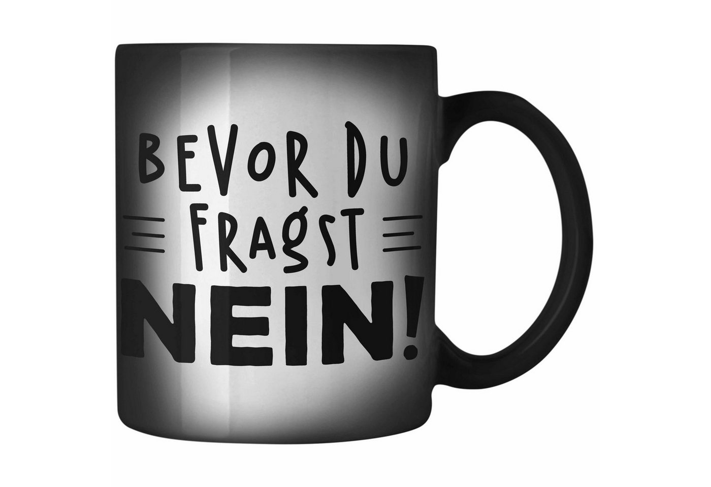 Trendation Tasse Trendation - Lustige Zaubertasse - Bevor Du Fragst NEIN! - Arbeitskoll, Farbwechsel Trendation Tasse Trendation - Lustige Zaubertasse - Bevor Du Fragst NEIN! - Arbeitskoll, Farbwechsel von Trendation
