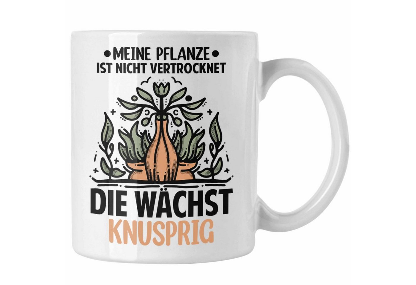 Trendation Tasse Trendation - Pflanzen Wachsen Knusprig Tasse Geschenk Lustiger Spruch Zuhause von Trendation