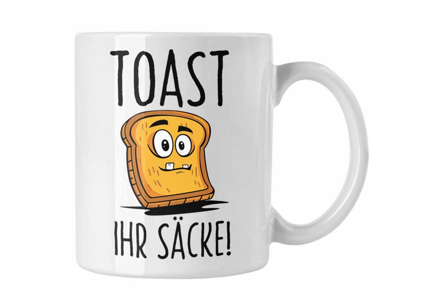 Trendation Tasse Trendation - Toast Brot Ihr Säcke Tasse Lustige Non Sense Geschenkidee von Trendation